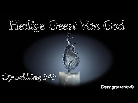 Opwekking 343  Heilige Geest van God