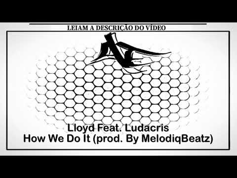 Lloyd Feat. Ludacris - How We Do It (prod. By MelodiqBeatz)