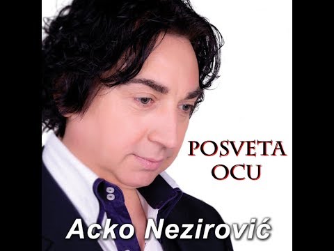 Acko Nezirovic - Posveta ocu ORIGINAL