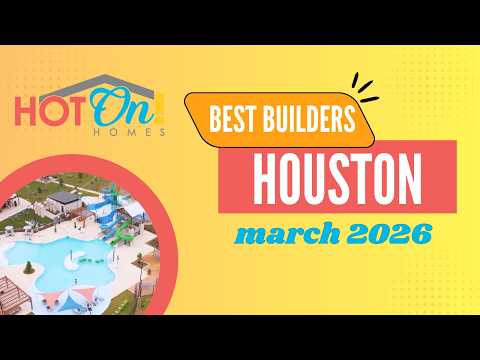 Best Home Builders & Communities in Houston TX (March 2026 Guide)