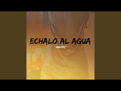 Echalo Al Agua