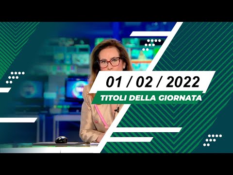 Titoli dei telegiornali del 01/02/2022