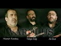 VAROLUŞ  - TOLGA SAĞ & HÜSEYİN KARAKUŞ & ALİ DOST