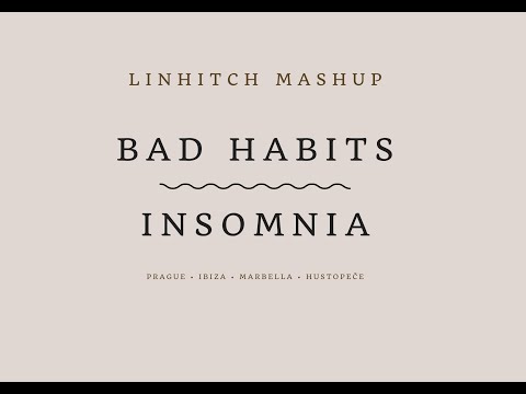 Bad habits x Insomnia (LINHITCH EDIT)