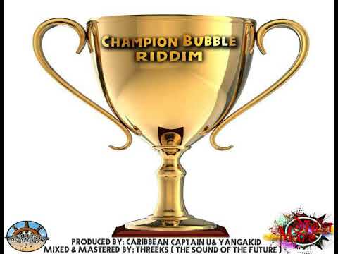Champion Bubble Riddim Mix - Threeks (G-Bolo, Laddy, Beah)