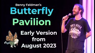 Early Version of Benny Feldman's Butterfly Pavilion from August 2023