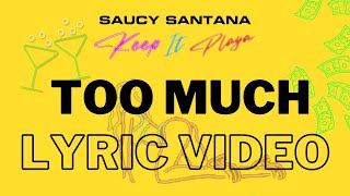 Saucy Santana - Too Much (Official Lyric Video)