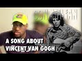 First Time Hearing | Don McLean - Vincent | Reaction