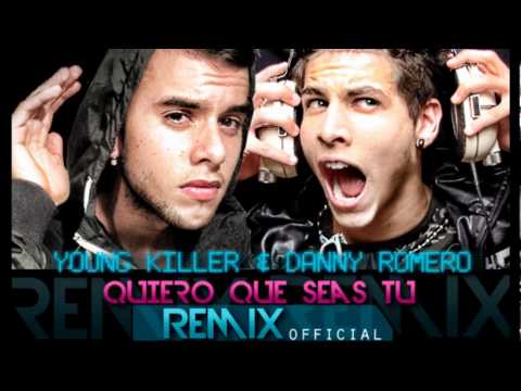 Young Killer ft Danny Romero   Quiero que seas tu ( Official Remix )