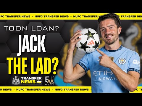 NUFC JACK THE LAD | GREALISH LOAN DEAL?