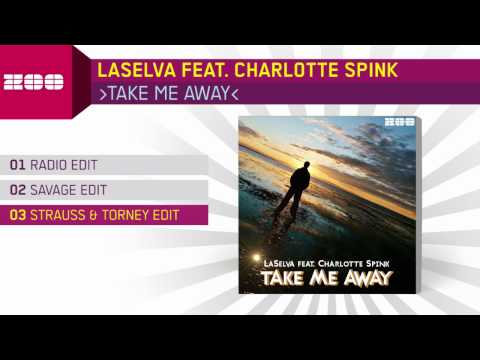 LaSelva feat. Charlotte Spink - Take Me Away (Strauss & Torney Edit)