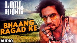 Randeep Hooda: Bhaang Ragad ke FULL AUDIO Song | Movie: Laal Rang