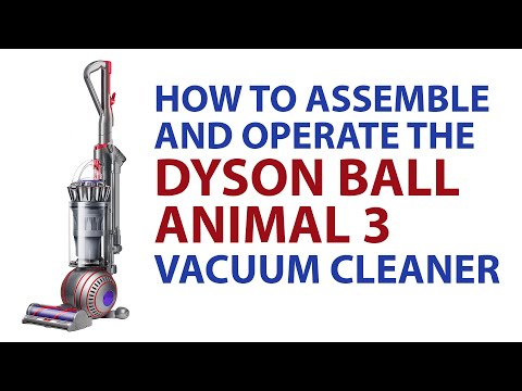 How to Assemble and Operate a Dyson Ball Animal 3 Vacuum Cleaner