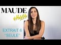 MAUDE - Extrait 6 - Seule 
