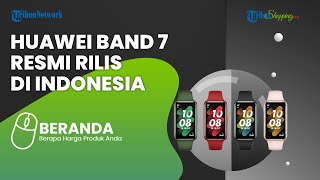Huawei Band 7 Akhirnya Resmi Hadir di Indonesia, Punya Fitur yang Canggih, Harga Rp 700 Ribu