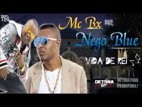 Mc Nego Blue & Mc Bx - Vida De Rei
