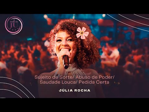 SUJEITO DE SORTE/ ABUSO DE PODER/ SAUDADE LOUCA/ PEDIDA CERTA - Julia Rocha (Samba da Ju)