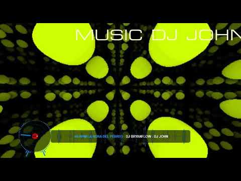 LA HORA DEL PERREO DJ BRYANFLOW - DJ JOHN 95BPM