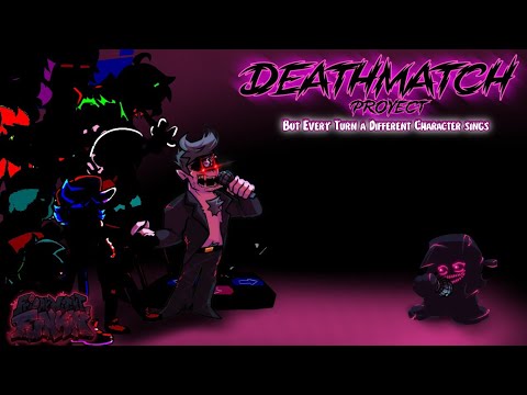 ????????Deathmatch Project But Every Turn a Different Character sings《FNF Deathmatch Project》