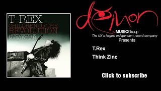 T.Rex - Think Zinc