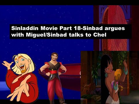 Sinladdin Movie Part 18-Sinbad argues with Miguel/Sinbad talks to Chel