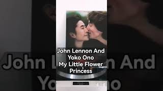 John Lennon And Yoko Ono, My Little Flower Princess #johnlennon #yokoono #mylittleflowerprincess