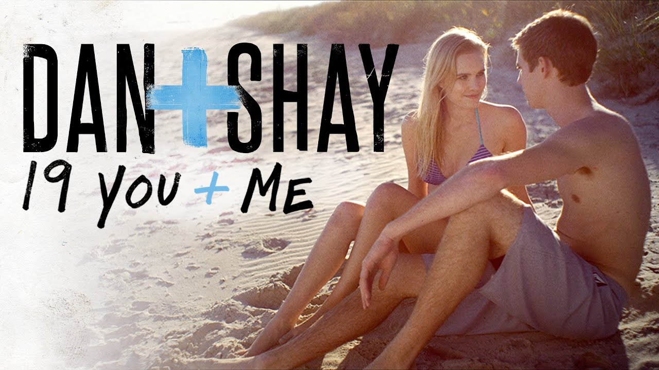 Dan + Shay — 19 You + Me