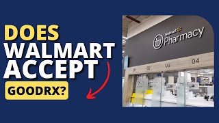 Does Walmart Accept GoodRx (Your Complete Guide)