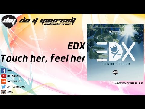 EDX - Touch her, feel her [Official]