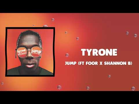 Tyrone - Jump (Ft FooR x Shannon B) [Audio]