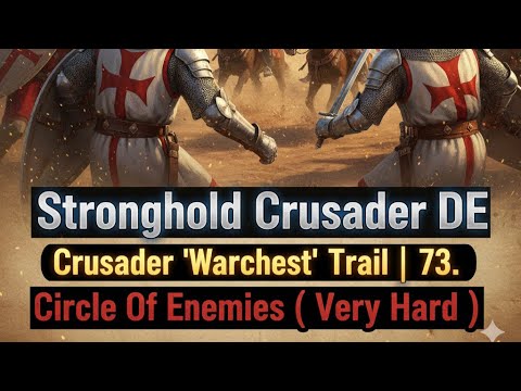 Stronghold Crusader DE - Crusader 'Warchest' Trail | 73. Circle Of Enemies ( Very Hard )