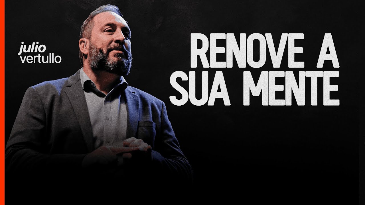 Renove a sua mente | Bp. Julio Vertullo