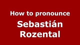How to pronounce Sebastián Rozental