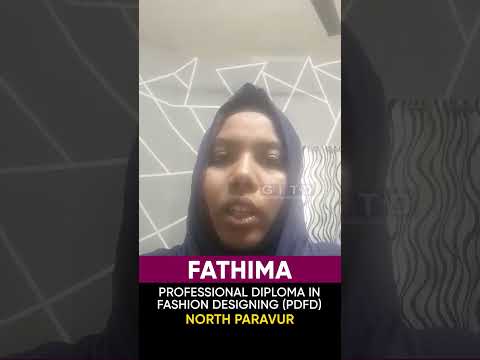 Fathima, Fashion Designing Student, Shares Her Experience at GITD