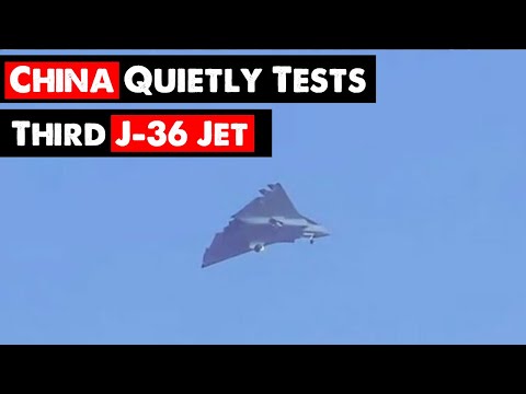 China tests third prototype of next-gen combat aircraft J-36