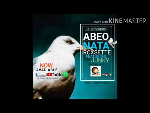ABEO NATA - Roxsette ft. Junky [2020 PNG Musik]