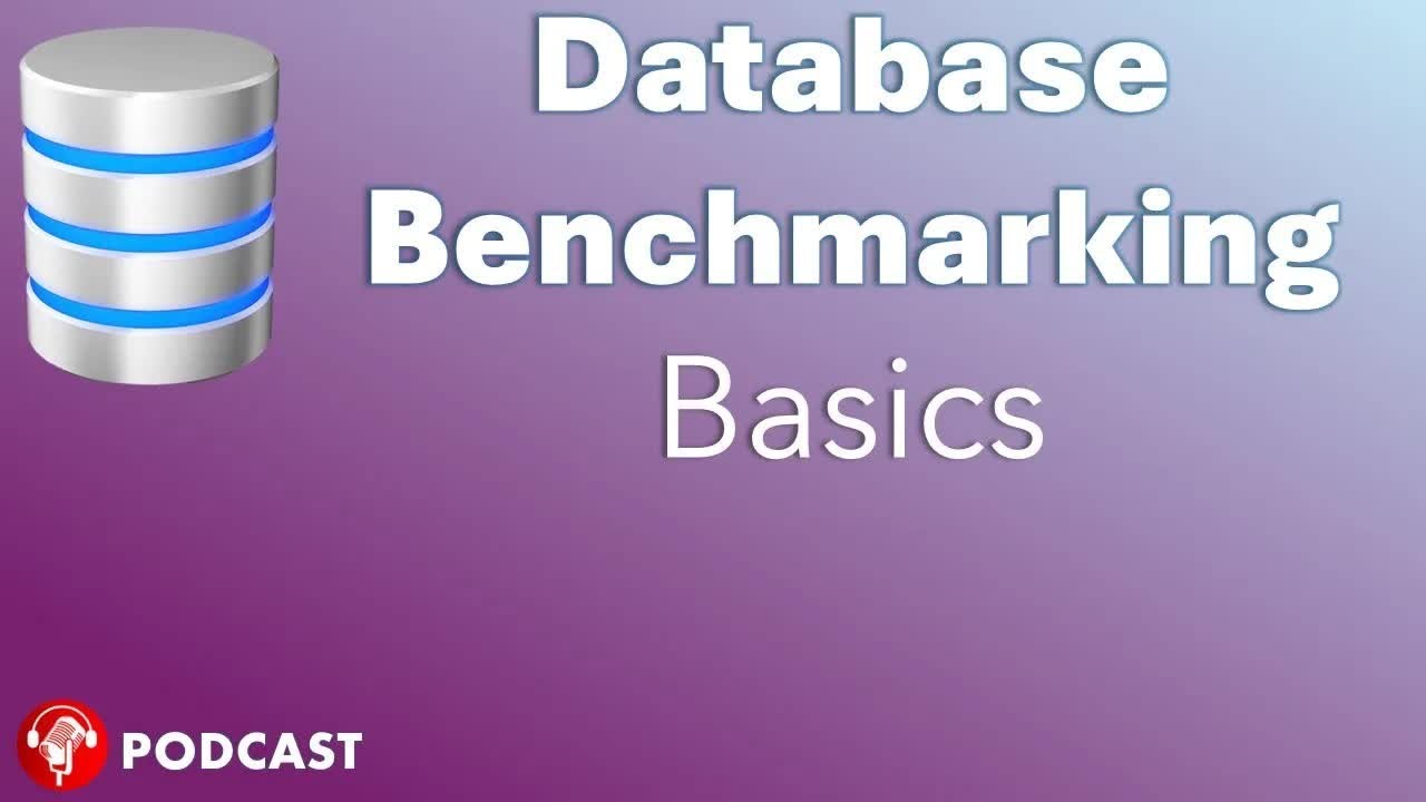 DB Benchmarking Basics - Performance Testing & Workload Analysis Explained @DatabasePodcasts