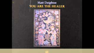 Matt Deighton: You Are the Healer