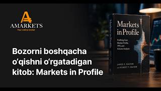 Bozorni boshqacha o‘qishni o‘rgatadigan kitob: Markets in Profile | AMARKETS
