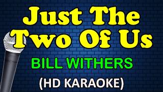 JUST THE TWO OF US - Bill Withers (HD Karaoke)