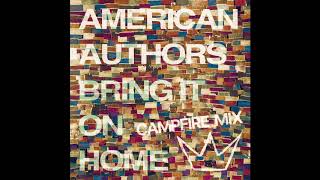 American Authors - Bring It On Home [featuring Phillip Phillips & Maddie Poppe] (Campfire Mix)