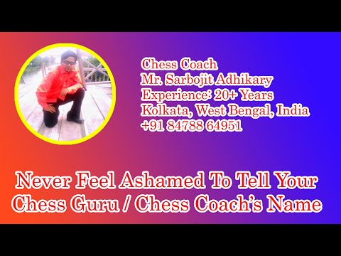 Never Feel Ashamed To Tell Your Chess Guru / Chess Coach's Name