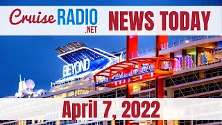 Cruise News Today — April 7, 2022