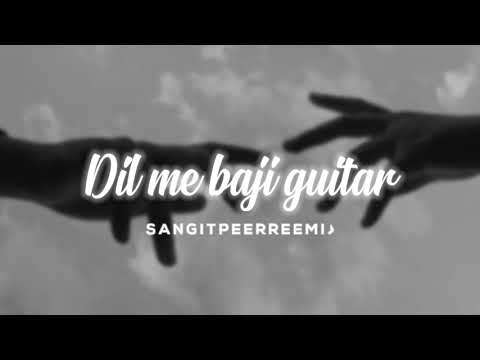 Dil me baji guitar // slowed + reverb // 𝘚𝘢𝘯𝘨𝘪𝘵 𝘱𝘦𝘦𝘳𝘳𝘦𝘦𝘮𝘪 ♪