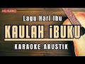 Kaulah Ibuku Karaoke Akustik Haddad Alwi Ft Farhan Ibu