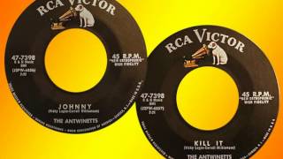 ANTWINETTS - "Johnny" & "Kill It" (1958) Both Wild Sides of Their Only Record!