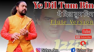 Download lagu Ye Dil Tum Bin Kahi Lagta Nahin | Ye Dil Tum Bin Flute Version | ये दिल तुम बिन कहीं लगता नहीं mp3