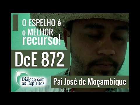 DcE 872 - [O ESPELHO é o MELHOR recurso!] Entidade Pai José de Moçambique - Médium Victor Ávila