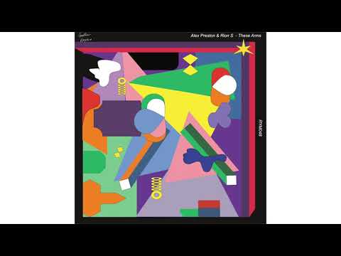 Alex Preston & Rion S - These Arms