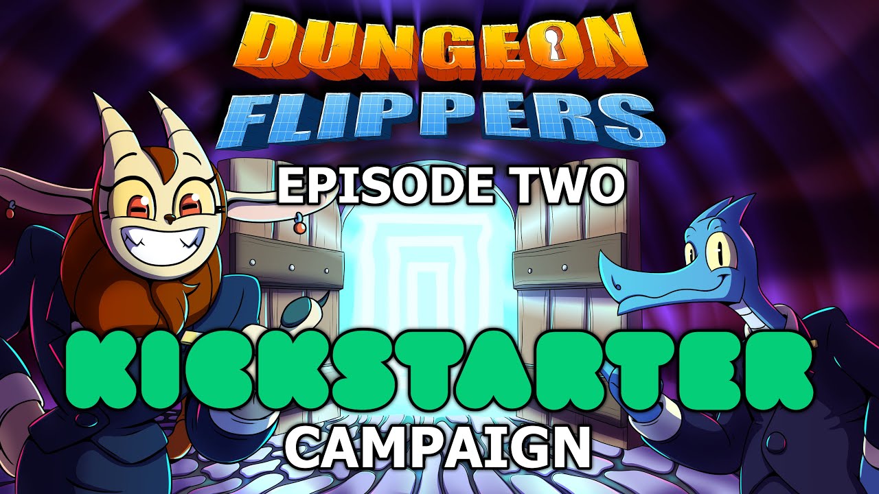 Open Dungeon! Kickstarter for Dungeon Flippers Episode TWO!